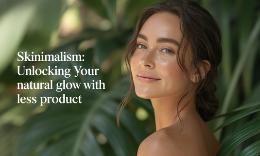 Skinimalism: Unlocking Your Natural Glow with Less Product